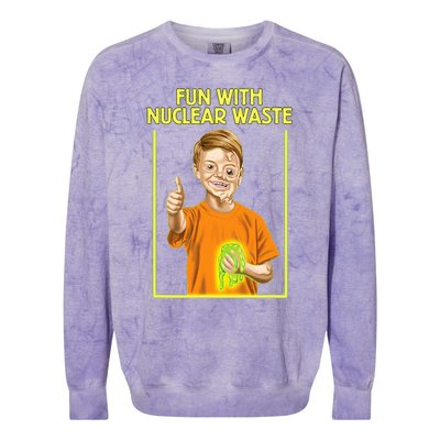 Fun With Nuclear Waste Funniest S Funny Dark Humor Colorblast Crewneck Sweatshirt