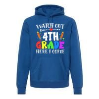 Funny Watch Out 4Th Grade Here I Come Back To School Funny Gift Premium Hoodie