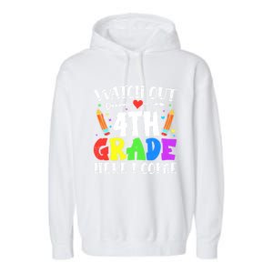 Funny Watch Out 4Th Grade Here I Come Back To School Funny Gift Garment-Dyed Fleece Hoodie