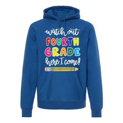 Funny Watch Out Fourth Grade Here I Come Back To School Gift Premium Hoodie