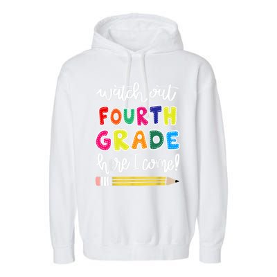 Funny Watch Out Fourth Grade Here I Come Back To School Gift Garment-Dyed Fleece Hoodie