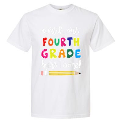 Funny Watch Out Fourth Grade Here I Come Back To School Gift Garment-Dyed Heavyweight T-Shirt