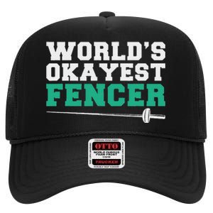 Fencing Worlds Okayest Fencer High Crown Mesh Back Trucker Hat