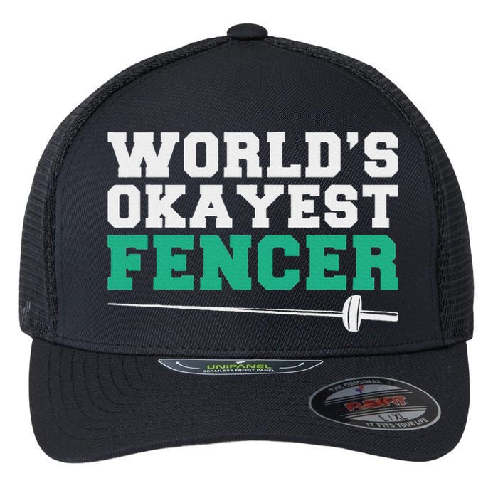 Fencing Worlds Okayest Fencer Flexfit Unipanel Trucker Cap