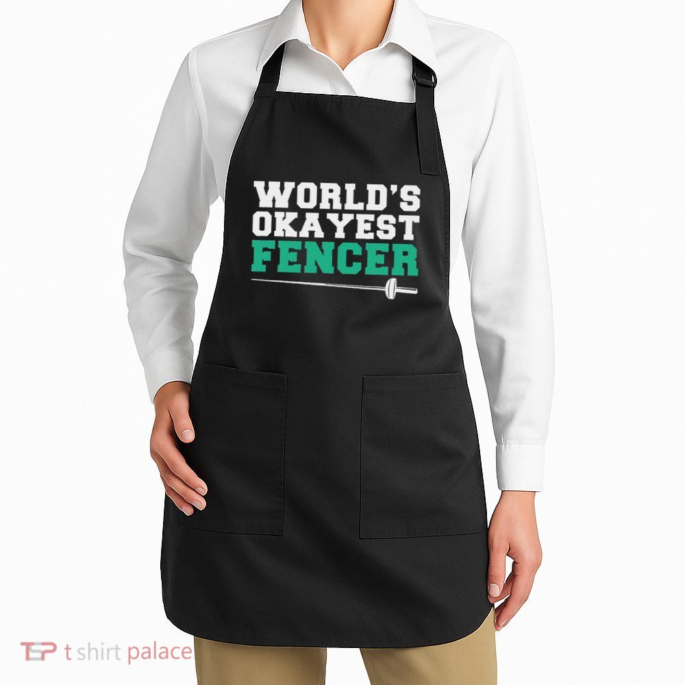 Fencing Worlds Okayest Fencer Apron
