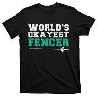 Fencing Worlds Okayest Fencer T-Shirt