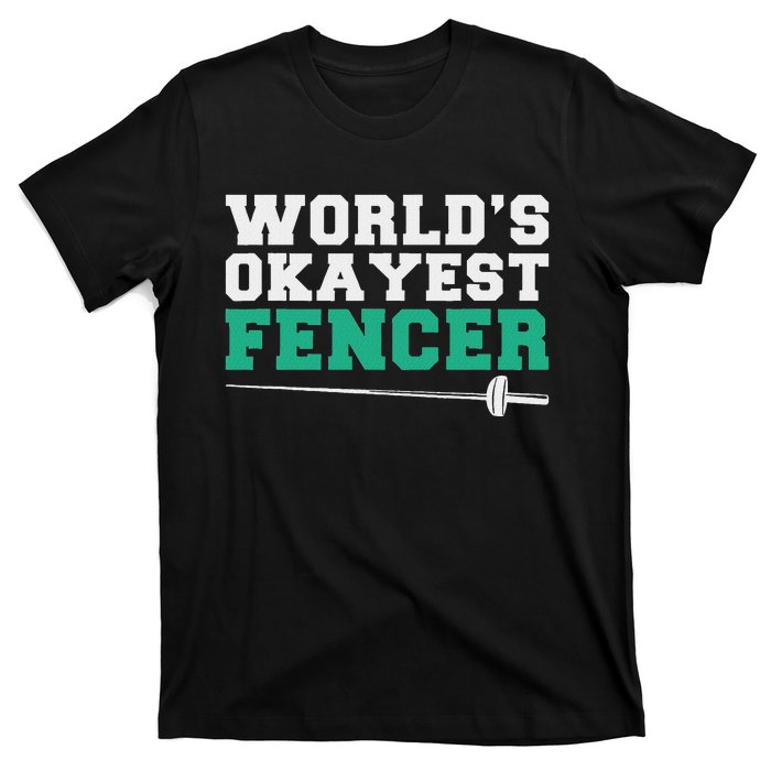 Fencing Worlds Okayest Fencer T-Shirt