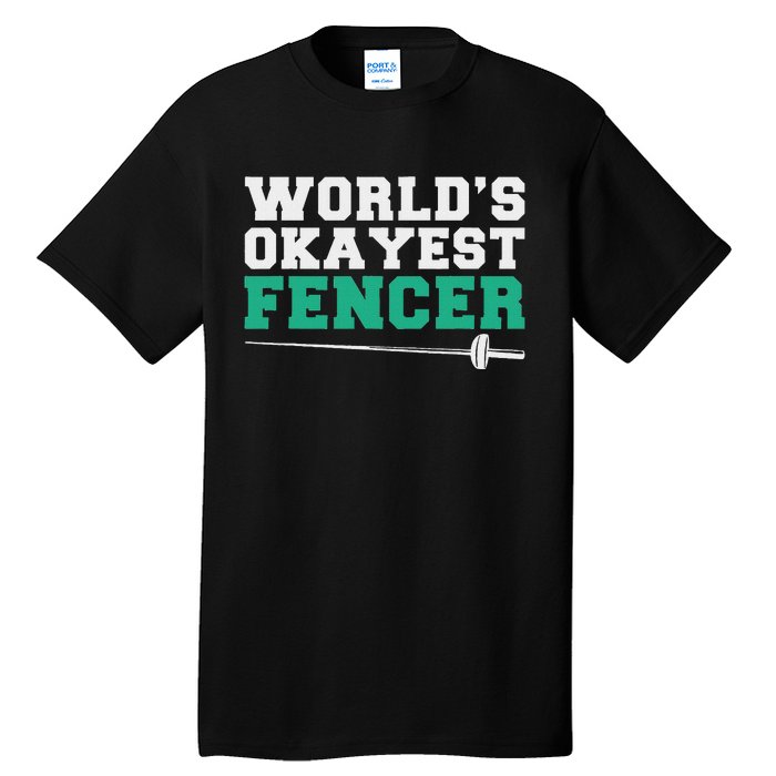 Fencing Worlds Okayest Fencer Tall T-Shirt