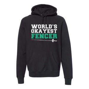 Fencing Worlds Okayest Fencer Premium Hoodie