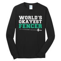 Fencing Worlds Okayest Fencer Tall Long Sleeve T-Shirt