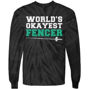 Fencing Worlds Okayest Fencer Tie-Dye Long Sleeve Shirt