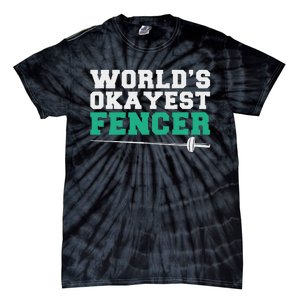 Fencing Worlds Okayest Fencer Tie-Dye T-Shirt