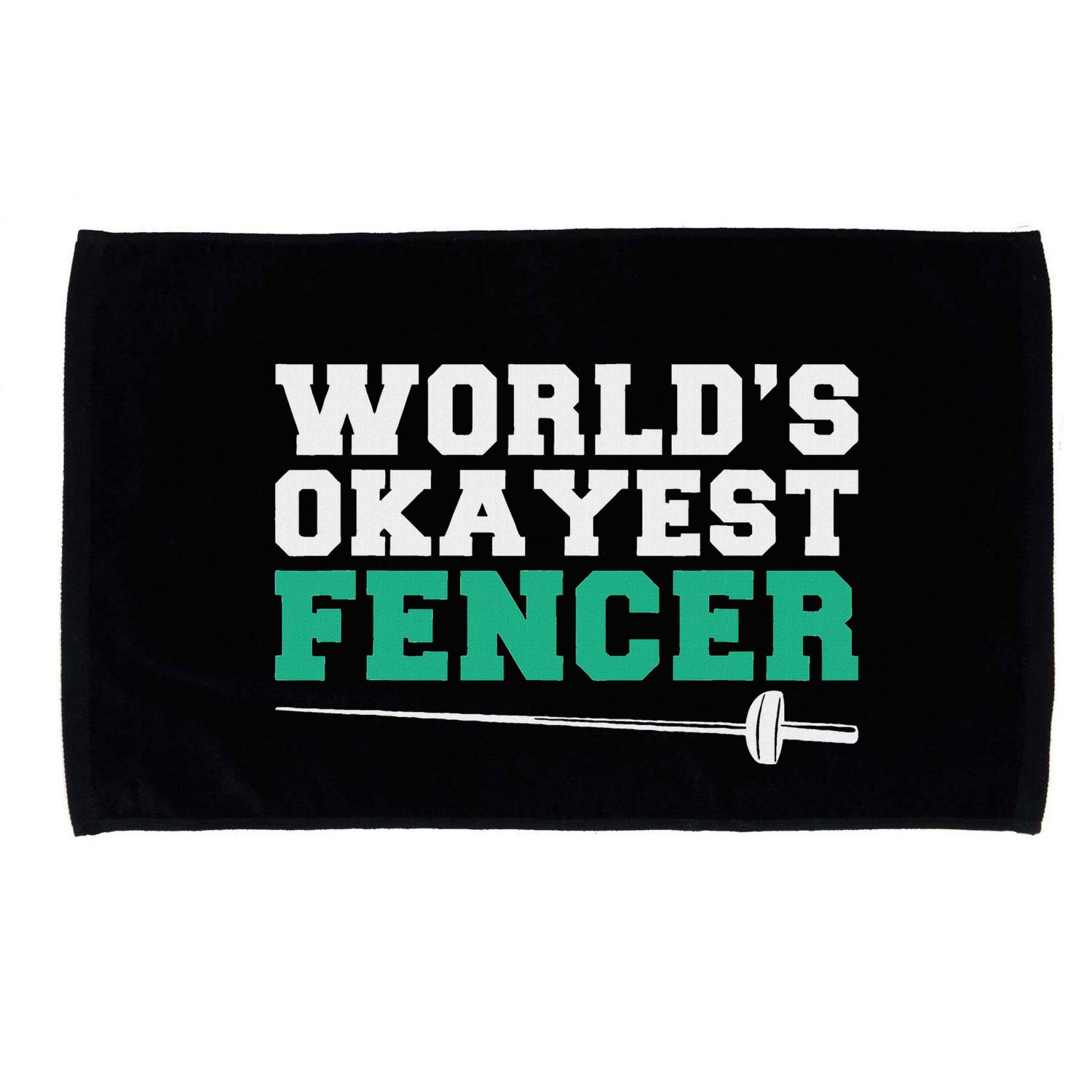Fencing Worlds Okayest Fencer Microfiber Hand Towel