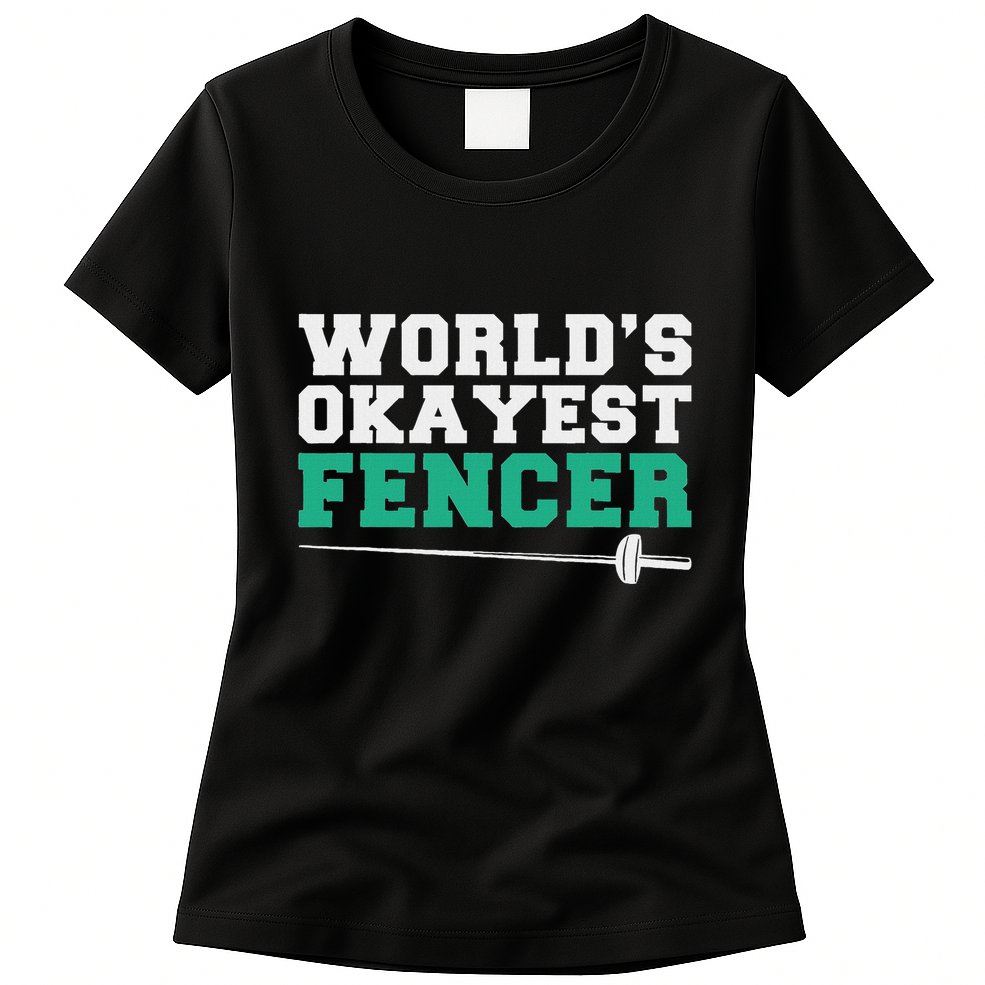 Fencing Worlds Okayest Fencer Womens T-Shirt
