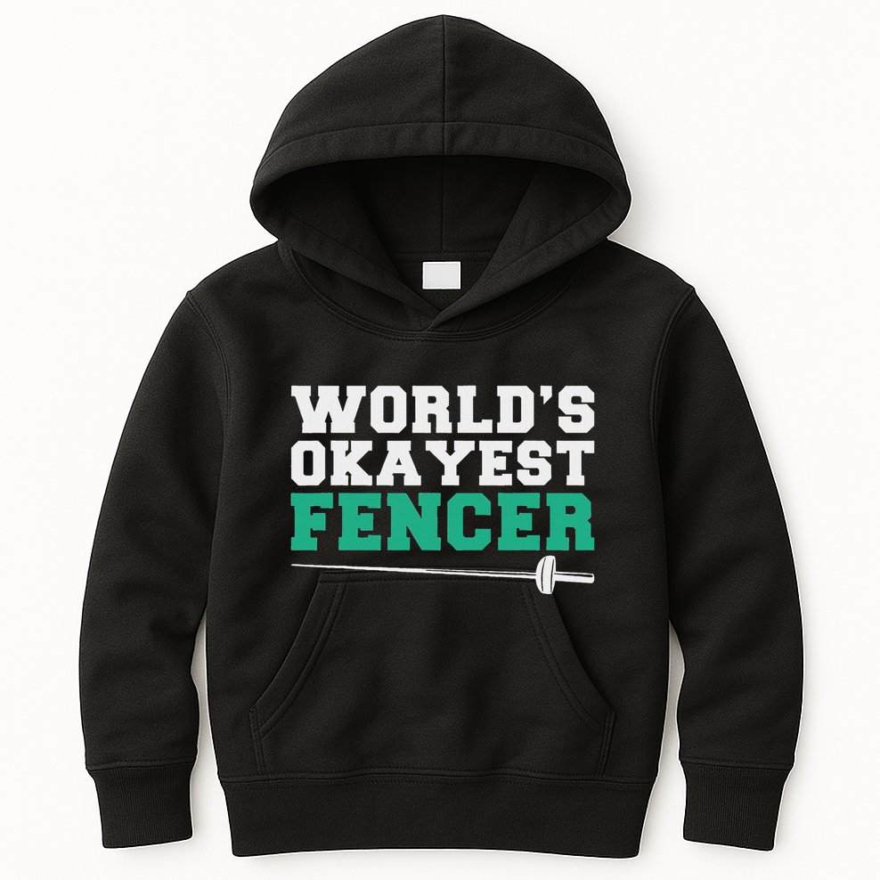 Fencing Worlds Okayest Fencer Kids Hoodie