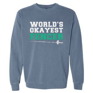 Fencing Worlds Okayest Fencer Garment-Dyed Sweatshirt