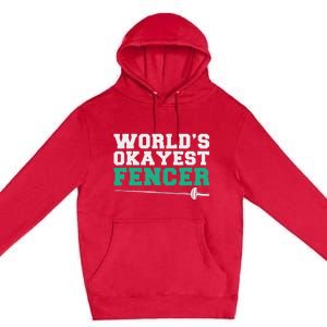 Fencing Worlds Okayest Fencer Premium Pullover Hoodie