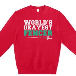 Fencing Worlds Okayest Fencer Premium Crewneck Sweatshirt