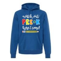 Funny Watch Out PreK Here I Come Back To School Meaningful Gift Premium Hoodie