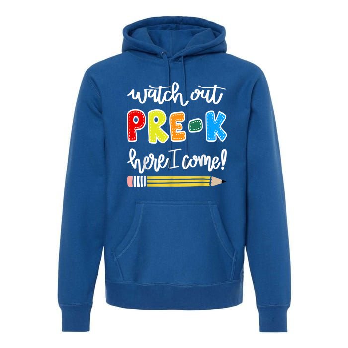 Funny Watch Out PreK Here I Come Back To School Meaningful Gift Premium Hoodie