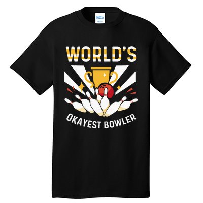 Funny WorldS Okayest Bowler Bowling Tall T-Shirt