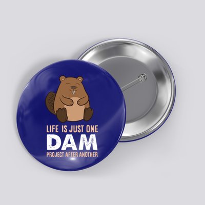 Funny Woodworking One Dam Project After Another Beaver Gift Button