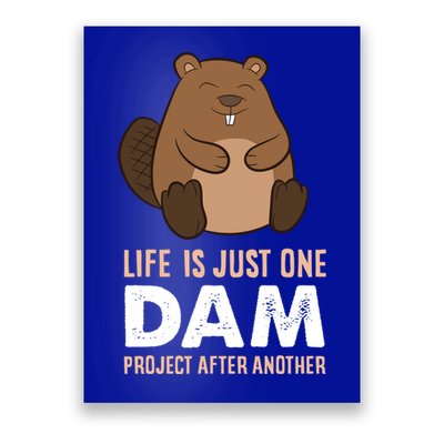 Funny Woodworking One Dam Project After Another Beaver Gift Poster