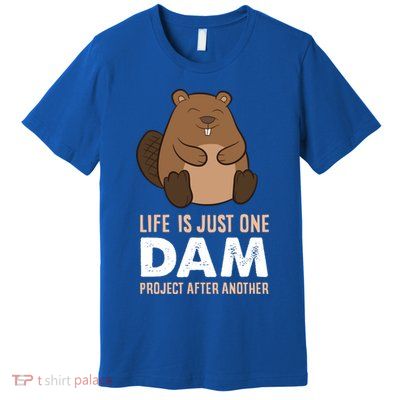 Funny Woodworking One Dam Project After Another Beaver Gift Premium T-Shirt