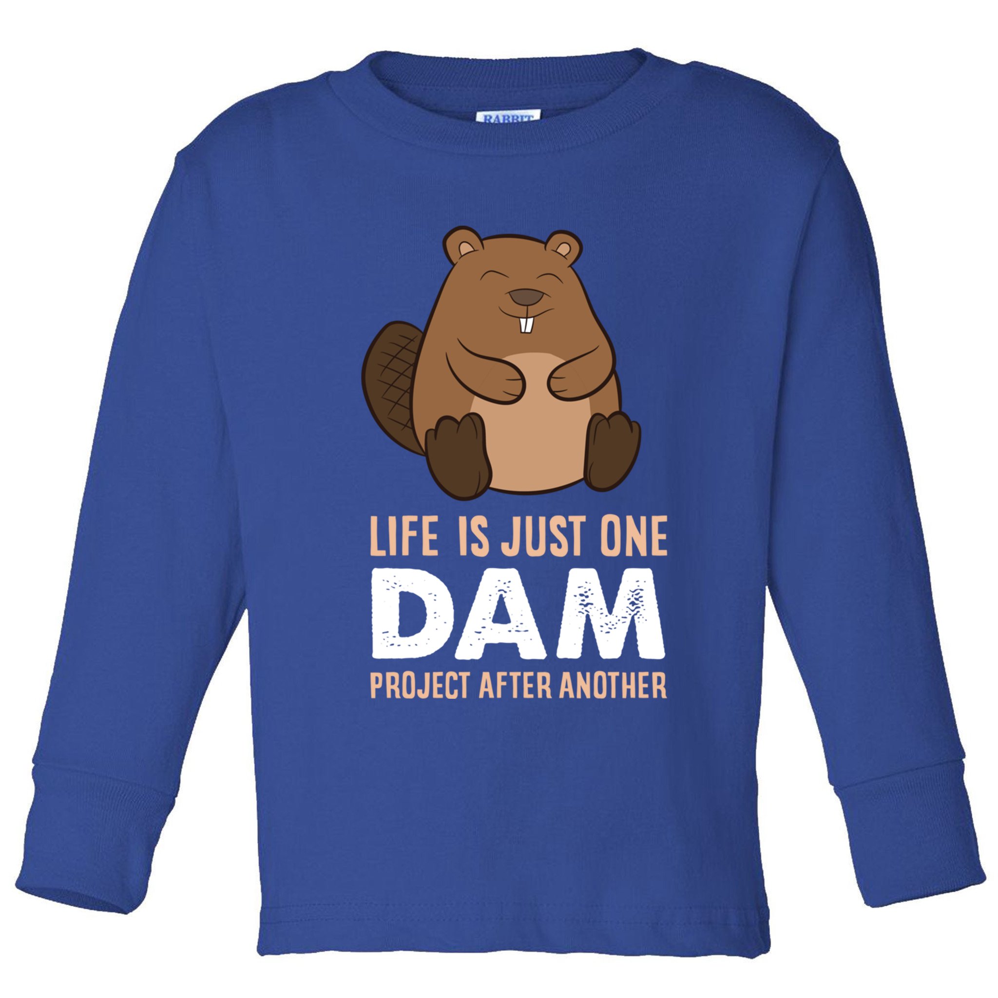 Funny Woodworking One Dam Project After Another Beaver Gift Toddler Long Sleeve Shirt