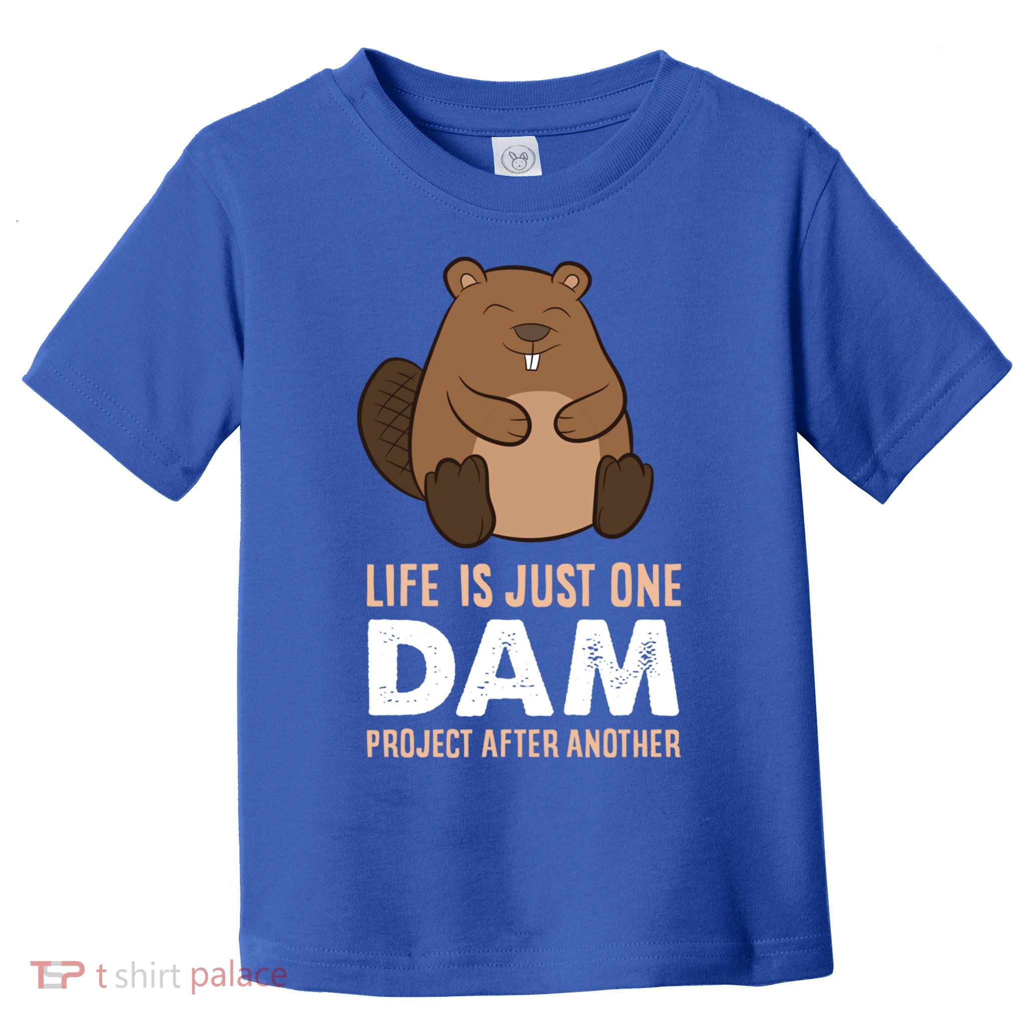 Funny Woodworking One Dam Project After Another Beaver Gift Toddler T-Shirt
