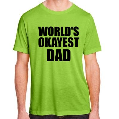 Funny Worlds Okayest Dad Meaningful Gift Great Gift For Birthdays Gift Adult ChromaSoft Performance T-Shirt