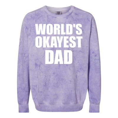 Funny Worlds Okayest Dad Meaningful Gift Great Gift For Birthdays Gift Colorblast Crewneck Sweatshirt