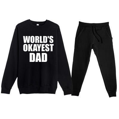 Funny Worlds Okayest Dad Meaningful Gift Great Gift For Birthdays Gift Premium Crewneck Sweatsuit Set