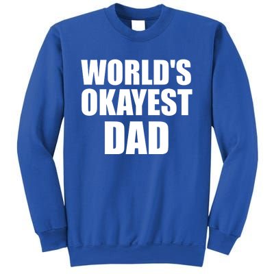 Funny Worlds Okayest Dad Meaningful Gift Great Gift For Birthdays Gift Sweatshirt