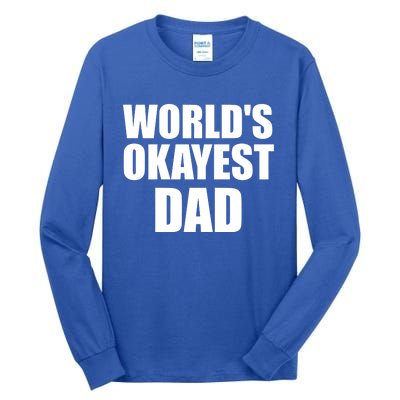 Funny Worlds Okayest Dad Meaningful Gift Great Gift For Birthdays Gift Tall Long Sleeve T-Shirt