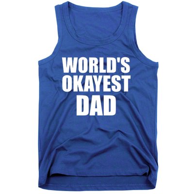 Funny Worlds Okayest Dad Meaningful Gift Great Gift For Birthdays Gift Tank Top