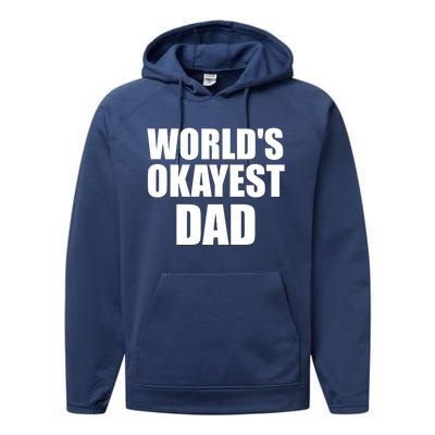 Funny Worlds Okayest Dad Meaningful Gift Great Gift For Birthdays Gift Performance Fleece Hoodie