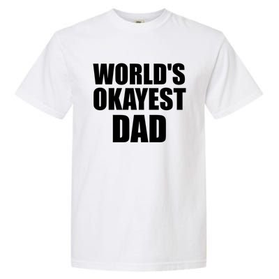 Funny Worlds Okayest Dad Meaningful Gift Great Gift For Birthdays Gift Garment-Dyed Heavyweight T-Shirt