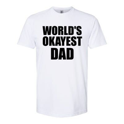 Funny Worlds Okayest Dad Meaningful Gift Great Gift For Birthdays Gift Softstyle CVC T-Shirt