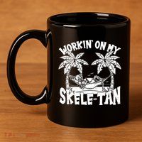 Funny Workin On My Skele Tan Vacation Skeleton 11oz C Handle Ceramic Mug
