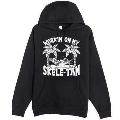 Funny Workin On My Skele Tan Vacation Skeleton Premium Pullover Hoodie