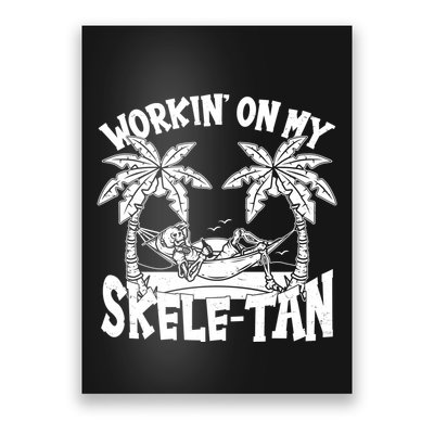 Funny Workin On My Skele Tan Vacation Skeleton Poster