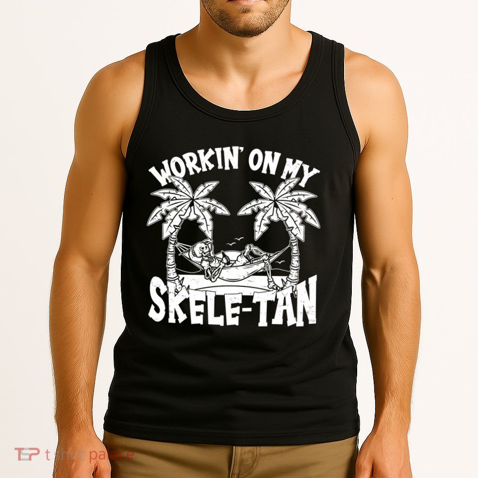 Funny Workin On My Skele Tan Vacation Skeleton Tank Top