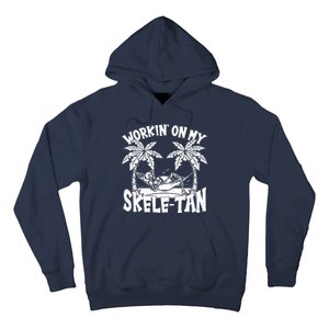 Funny Workin On My Skele Tan Vacation Skeleton Hoodie