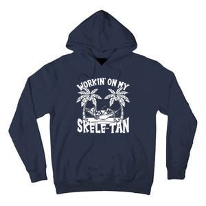 Funny Workin On My Skele Tan Vacation Skeleton Tall Hoodie