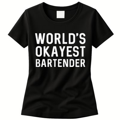 Funny Worlds Okayest Bartender Barmaid Barkeeper Men Women Womens T-Shirt