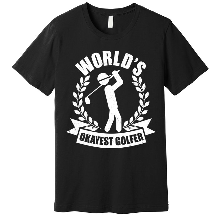 Funny Worlds Okayest Golfer Premium T-Shirt