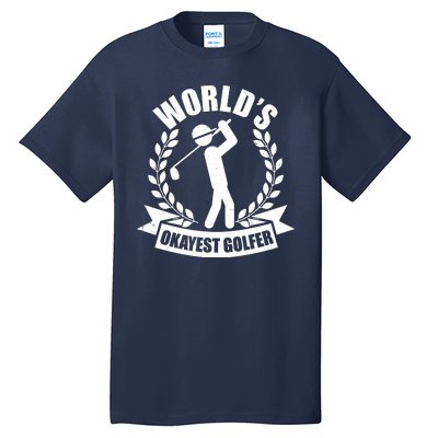 Funny Worlds Okayest Golfer Tall T-Shirt