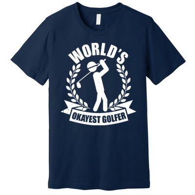 Funny Worlds Okayest Golfer Premium T-Shirt