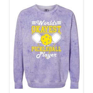 Funny Worlds Okayest Pickleball Player Gift Paddle Gift Colorblast Crewneck Sweatshirt